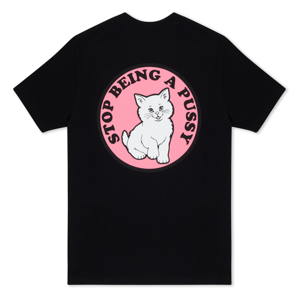 Stop Being A Pussy Tee (Black)